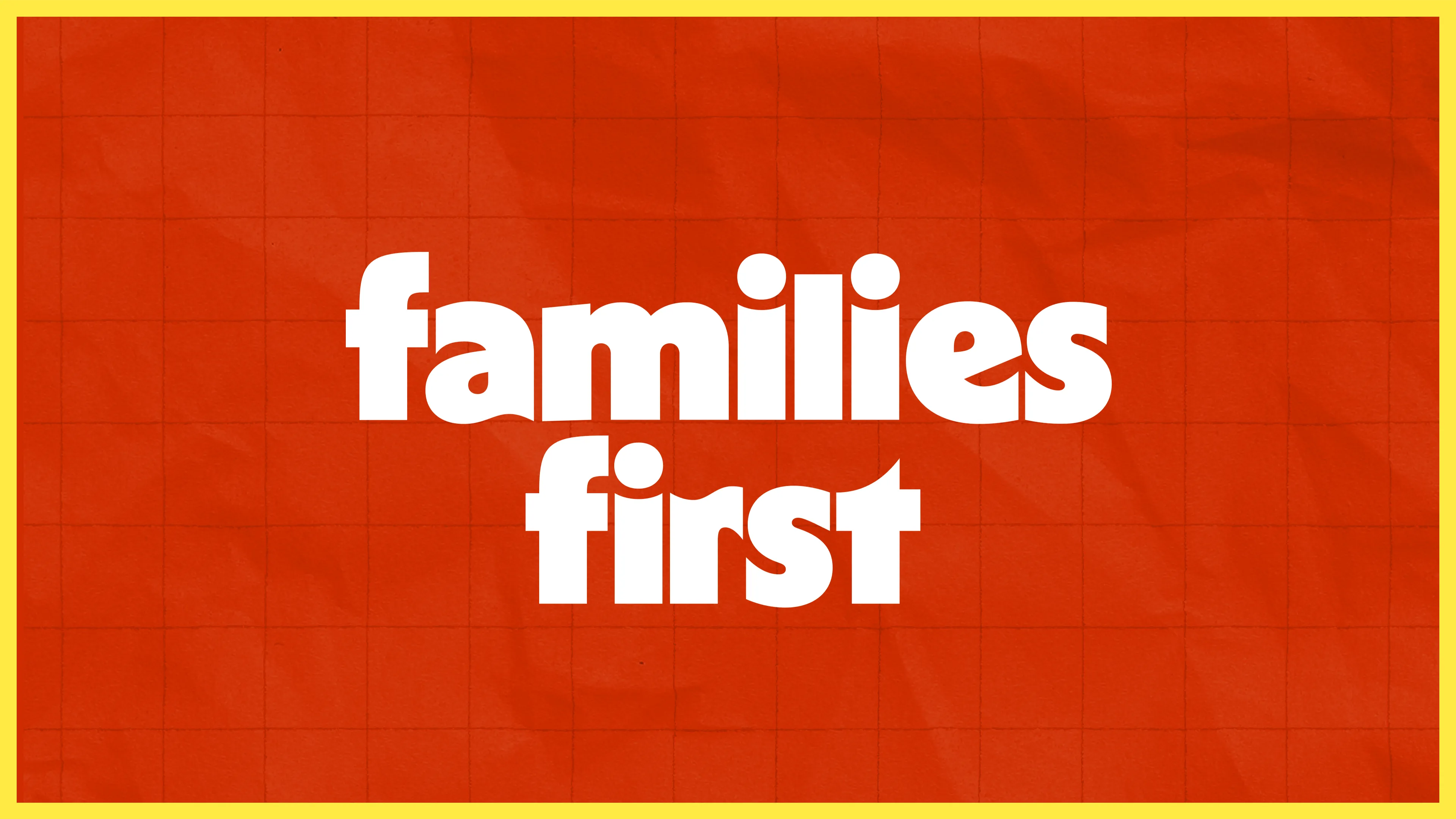 Families First Campaign